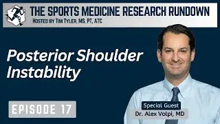 Posterior Shoulder Instability: Diagnosis, Surgery & Rehab Protocols with Dr. Alex Volpi