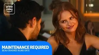 Maintenance Required: Beau Crashes Blind Date | Prime Video