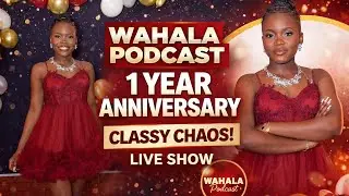 Wahala Podcast 1 Year Anniversary Live Show - Classy Chaos