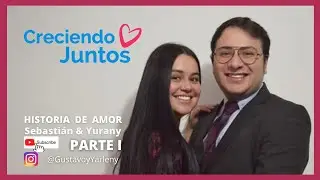 💓 Historia de Amor Sebastián & Yurany Parte 1 | Creciendo Juntos | Gustavo y Yarleny  - IPUC