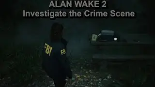 ALAN WAKE 2 - Part 3 - Cauldron Lake - Investigate the Crime Scene