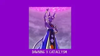 Dawning x Cataclysm