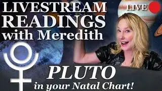 Mini Pluto Readings Using Your Charts! ~  Livestream with Meredith!