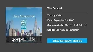 The Gospel &ndash; Timothy Keller [Sermon]