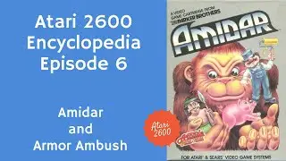 Atari 2600 Encyclopedia - Ep 6:  Amidar and Armor Ambush