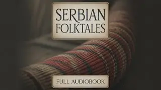 Serbian Folktales (The World's Greatest Myths and Legends) by J.K. Jackson  - Full Audiobook