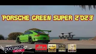 Porsche Green Super 2023 Car Music dj 2023 by MIUSIKU DocGregz Record