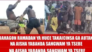 BAHAGON RAMADAN YA FITO AMMA SANGWAM YA WARE.SAIYA YAMUTSA AUTAN NA AISHA
