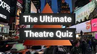 Quickfire Theatre Quiz &ndash; Are You Up for the Challenge?