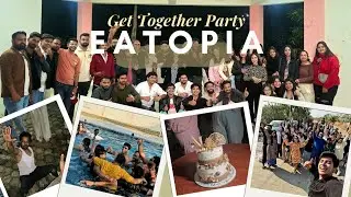 Get Together Party hogyi🥳 | EATOPIANS