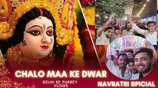 Navratri Special‼️Fukro Ki Tolli Chali Maa Ke Dwar‼️ //DELHI KE FUKREY//#navratri #vlog 