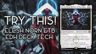 Try This! Elesh Norn, Mother of Machines Deck Tech | ETB Combo EDH Deck!