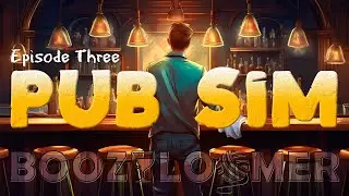 Pub Sim | Episode 3