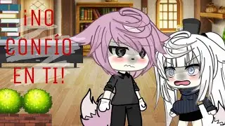 ¡𝙉𝙊 𝘾𝙊𝙉𝙁Í𝙊 𝘦𝘯 𝙏𝙄! // gachalife // original // Pasado // DairaGregory