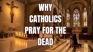 Why Do Catholics Pray for the Dead? The Meaning of All Souls&rsquo; Day Explained