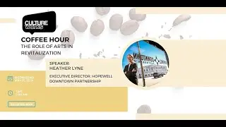 Coffee Hour With Heather Lyne: The Role of Arts In Revitalization