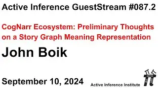 ActInf GuestStream 087.2 ~ John Boik 