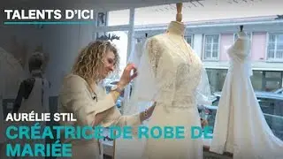 Talents d'ici - Aurélie Stil, créatrice de robe de mariée à vos mesures