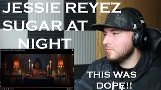 JESSIE REYEZ SUGAR AT NIGHT REACTION