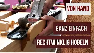 Hobel im rechten Winkel - Ganz einfach, mit (fast) jedem Handhobel