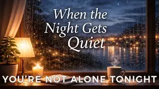 When the Night Gets Quiet(Lyrics) | A Gentle Song for Those Silent Hours