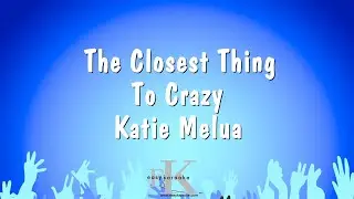The Closest Thing To Crazy - Katie Melua (Karaoke Version)