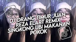 DJ ORANG TIMUR JUAN REZA ELART REMIX SINGKONG UBI MAKANAN POKOK FULL SONG VIRAL TIKTOK 2026