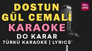 Dostun Gül Cemali Cennettir Bana – Türkü Karaoke | Altyapısı ve Sözleriyle (Lyrics) - Do