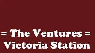 The Ventures(ザ・ベンチャーズ) - Victoria Station(ヴィクトリア・ステーション)
