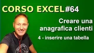 64 Corso Excel: creare una anagrafica clienti (4) | Daniele Castelletti | Maggiolina