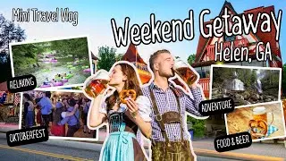 WEEKEND GETAWAY | HELEN, GA