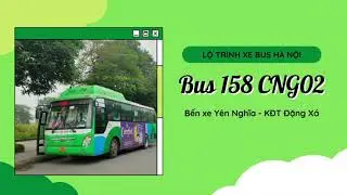 (Hanoibus) Lộ trình chi tiết tuyến 158 (trước 15/4/2023): Bến xe Yên Nghĩa - Khu đô thị Đặng Xá
