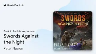 Swords Against the Night Book 4 by Peter Nealen &middot; Audiobook preview