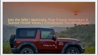Into the Wild | Mahindra Thar Forest Adventure & Sunset Drone Views | Chhatrapati Sambhajinagar