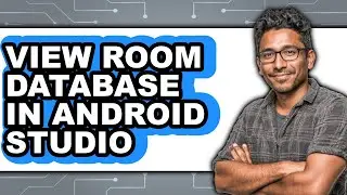How to View Room Database in Android Studio (full Guide)