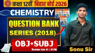 12th Bihar Board Chemistry 2026 | Question Bank Series 2018 | Obj + Subj | Sonu Sir