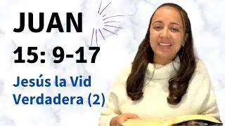 Juan 15: 9-17 (Jesús la Vid Verdadera - parte 2) explicación - Kateryna Karreras