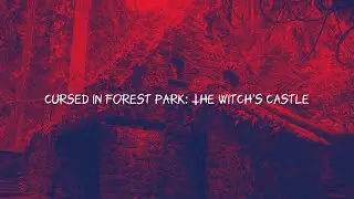 Cursed In The Forest Park - The Witch's Castle