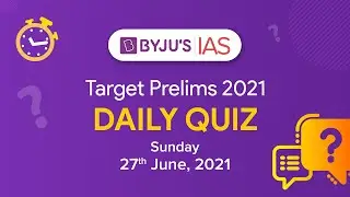 CSE: Prelims 2021 - Daily Quiz for IAS Exams | 27th June, 2021.