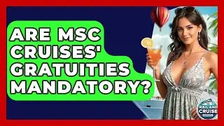 Are MSC Cruises' Gratuities Mandatory? - The Rail and Cruise Experts