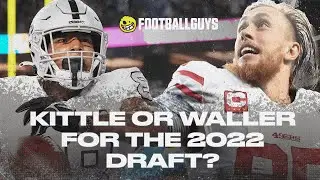George Kittle or Darren Waller in 2022? || Footballguys || Fantasy Football 2021