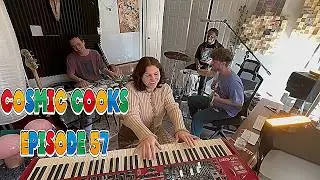 COSMIC COOKS EP. 57