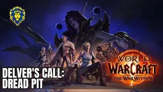 WoW The War Within | Alliance Quests - Delver's Call: Dread Pit