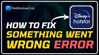 How to Fix Disney+ Hotstar Error of Something Went Wrong, We Are Working on it