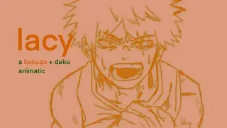 lacy || bkdk animatic 
