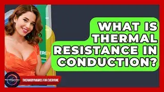 What Is Thermal Resistance In Conduction? - Thermodynamics For Everyone