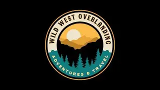 Wild West Overlanding - welcome to the channel