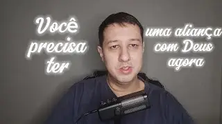 Você precisa ter uma aliança com Deus agora