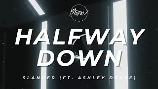 SLANDER - Halfway Down (Lyrics) ft. Ashley Drake