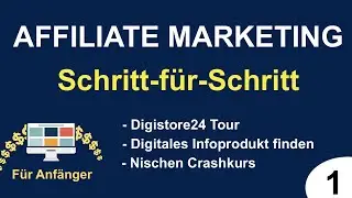 Geld verdienen mit Affiliate Marketing ./. Digitale Infoprodukte - Schritt-F&uuml;r-Schritt Teil 1